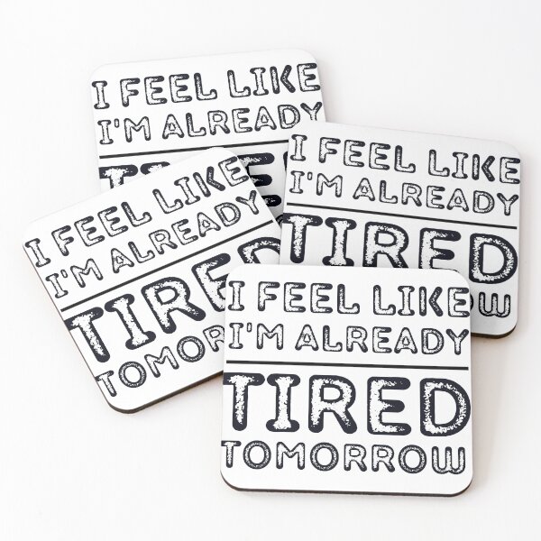 Item preview, I Feel Like I'm Already Tired Tomorrow  designed and sold by badretop.