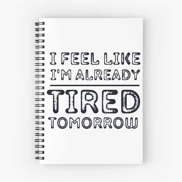 Item preview, I Feel Like I'm Already Tired Tomorrow  designed and sold by badretop.