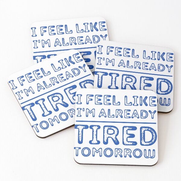 Item preview, I Feel Like I'm Already Tired Tomorrow  designed and sold by badretop.
