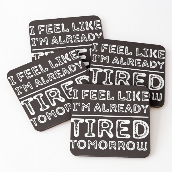 Item preview,  I Feel Like I'm Already Tired Tomorrow  designed and sold by badretop.
