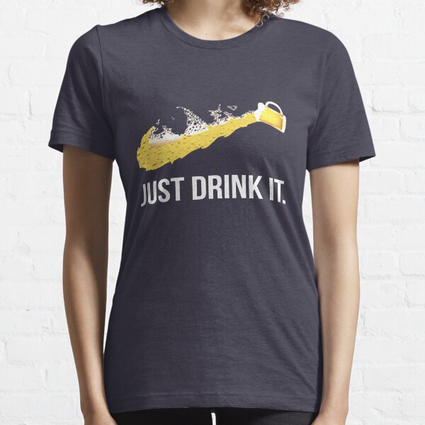 JUST DRINK IT Essential T-Shirt