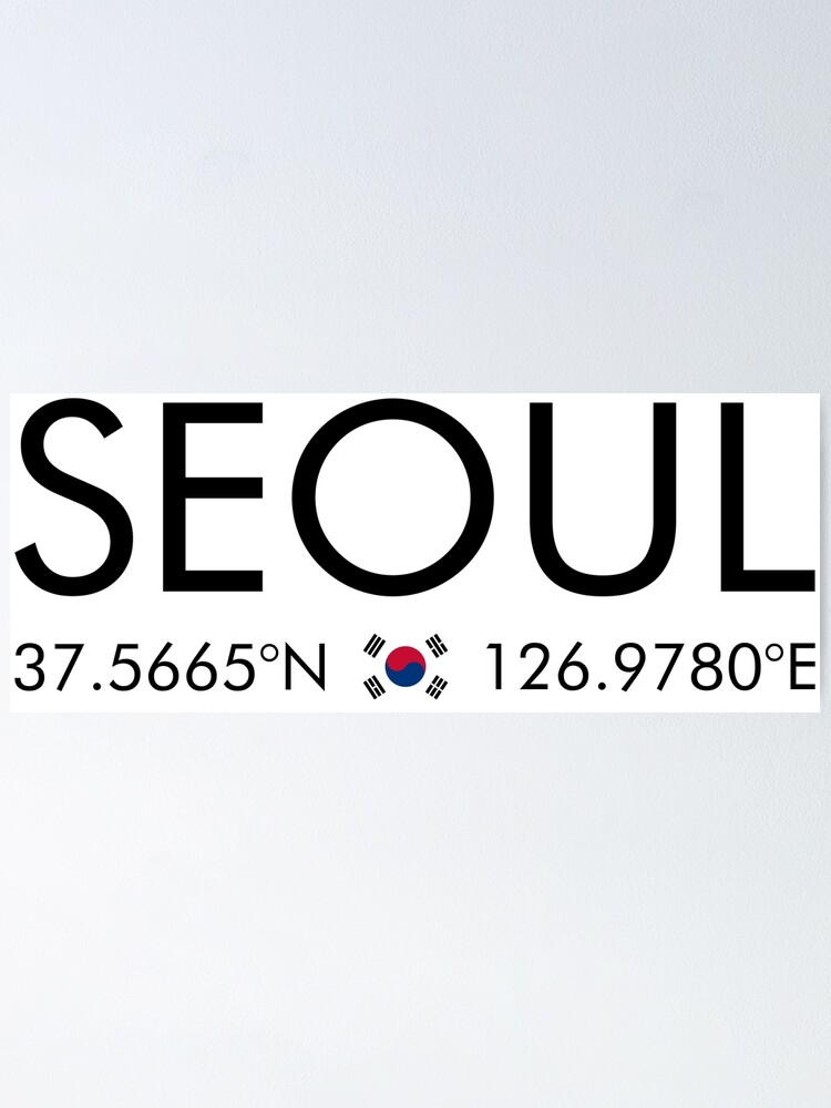 "South Korea Seoul City Coordinates" Poster for Sale by n0madd