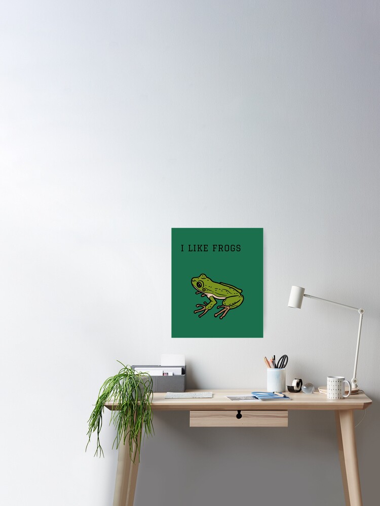 I Like Frogs  Poster for Sale by FloridaKeys1984
