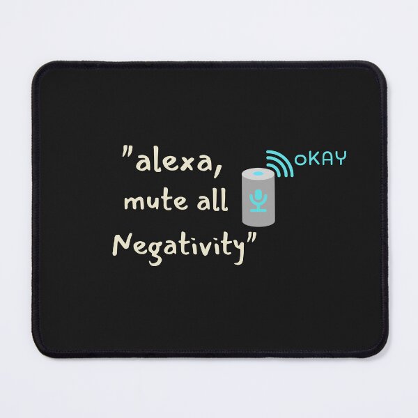 Item preview, Alexa, Mute All Negativity. Ai Sarcasm. designed and sold by GEM STYLE.