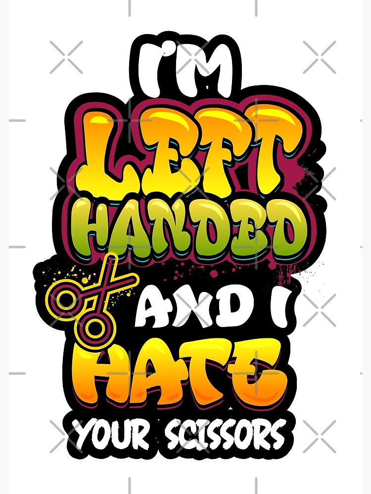 Funny Left Handed I'm Left Handed And I Hate Your Scissors - Left Handed -  Magnet