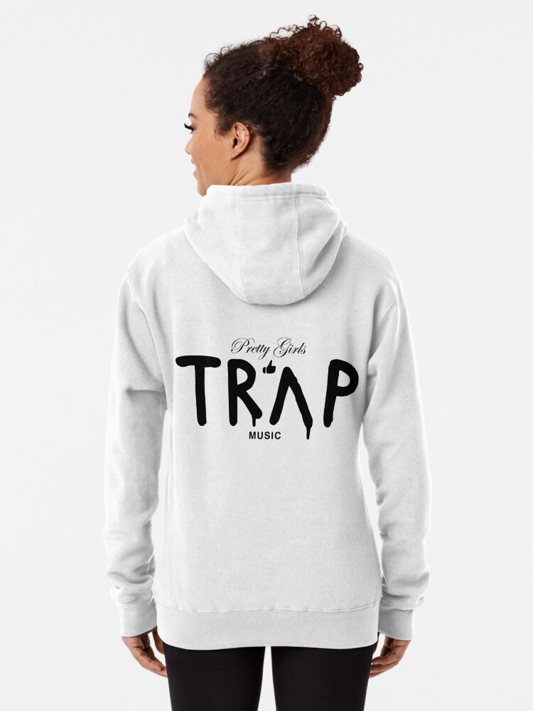 Pretty Girls Like Trap Music Black Pullover Hoodie for Sale by thehiphopshop Redbubble