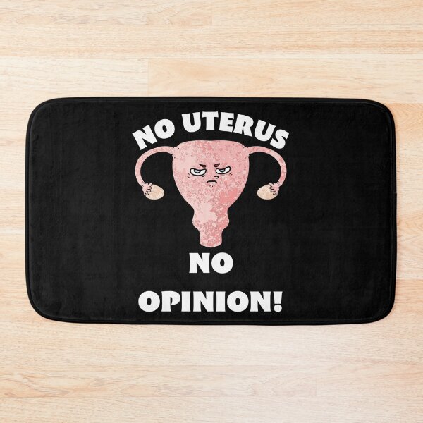 Item preview, No Uterus No Opinion! designed and sold by RogerWBDesigns.