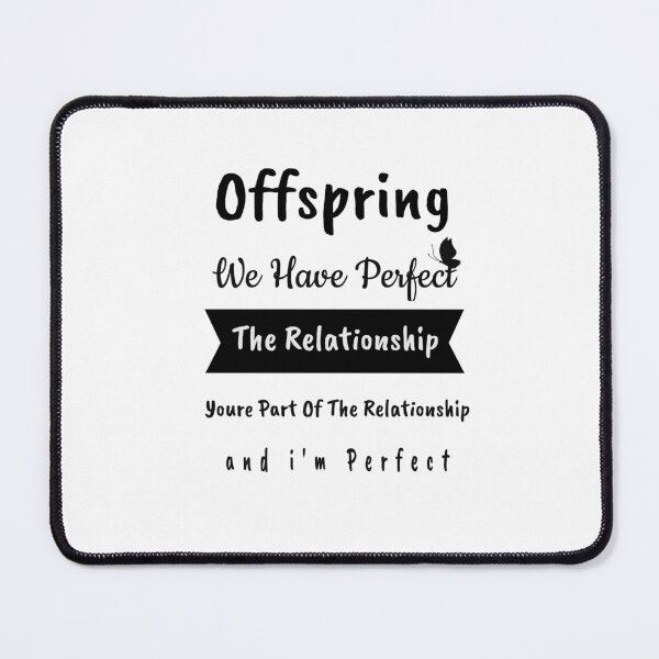 Item preview, Offspring we have perfect the relationship youre part of the relationship and im perfect designed and sold by wilcox5.