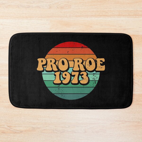 Item preview, Pro Roe 1973, Roe V Wade designed and sold by ChicGraphix.