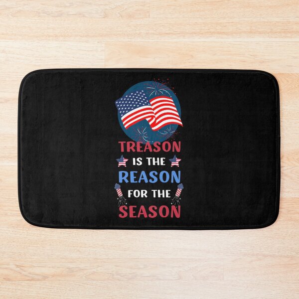 Item preview, TREASON IS THE REASON FOR THE SEASON FUNNY 4TH OF JULY QUOTE designed and sold by appareltolove.