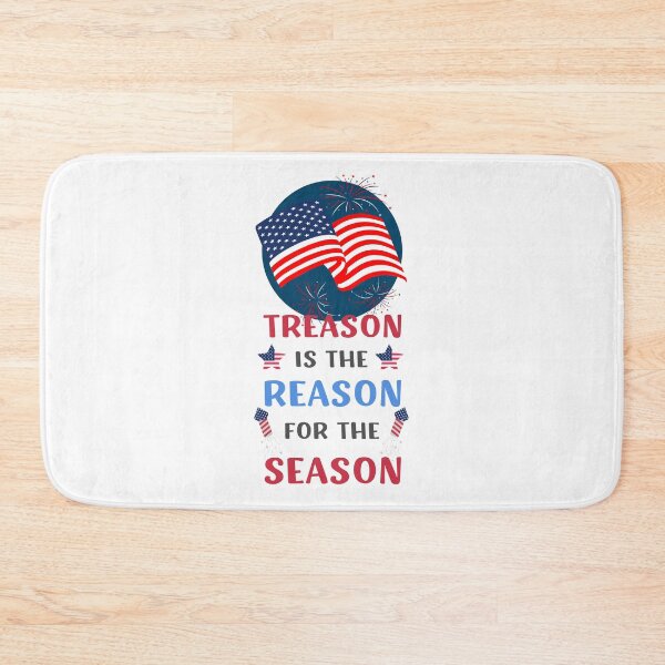 Item preview, TREASON IS THE REASON FOR THE SEASON FUNNY 4TH OF JULY QUOTE designed and sold by appareltolove.