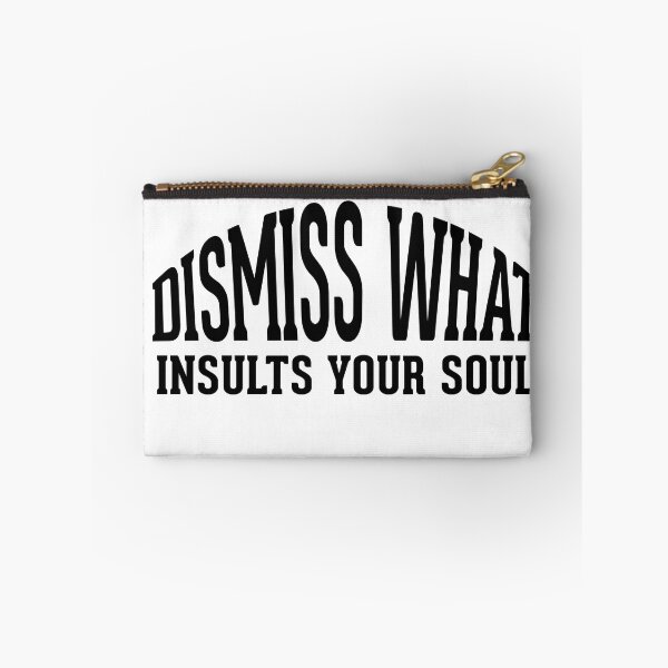 Item preview, Dismiss what insults your soul designed and sold by AnisosPteron.