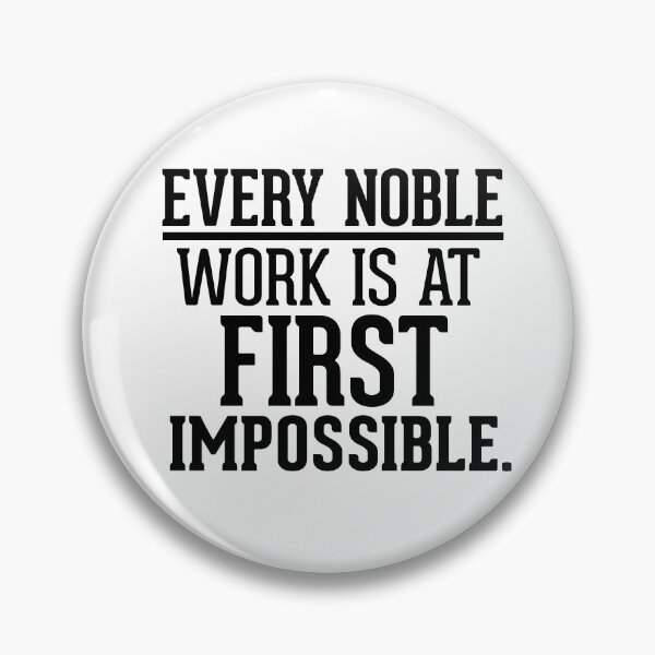 Item preview, Every noble work is at first impossible designed and sold by AnisosPteron.