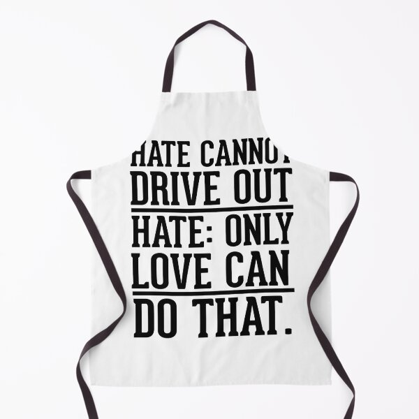 Item preview, Hate cannot drive out hate- only love can do that designed and sold by AnisosPteron.