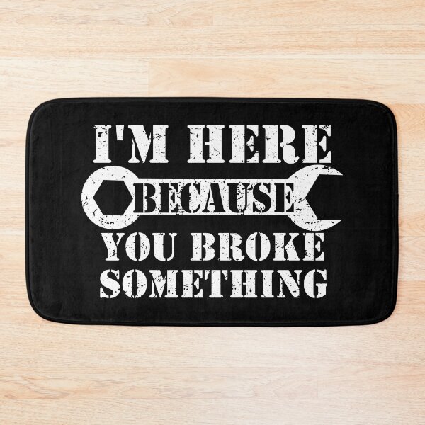 Item preview, I'm Here Because You Broke Something designed and sold by ZimbomDesigner.