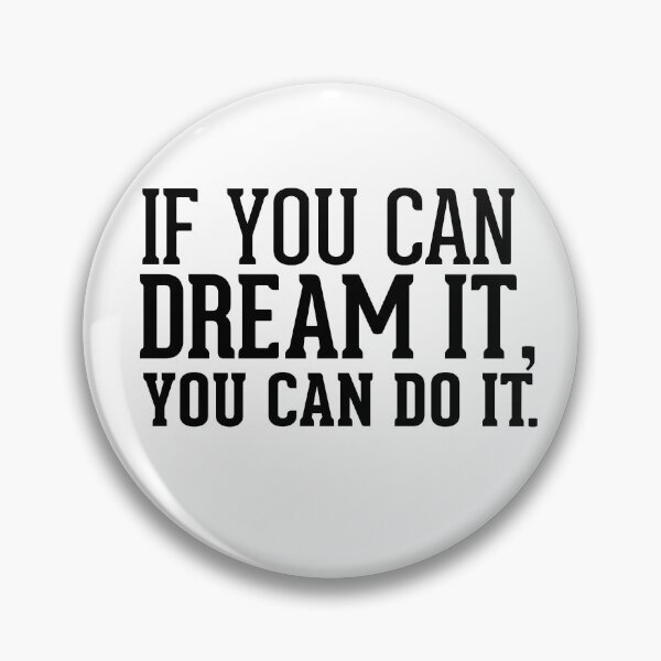 Item preview, If you can dream it, you can do it designed and sold by AnisosPteron.