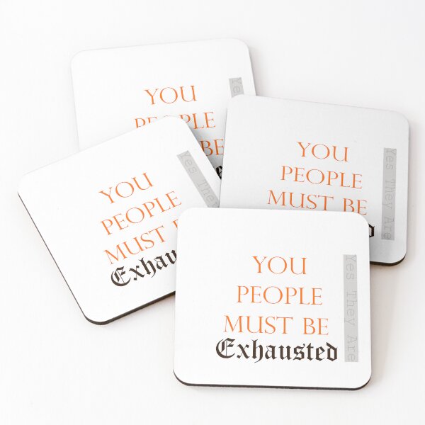 Item preview, You People Must Be Exhausted designed and sold by JustBeCoooool.