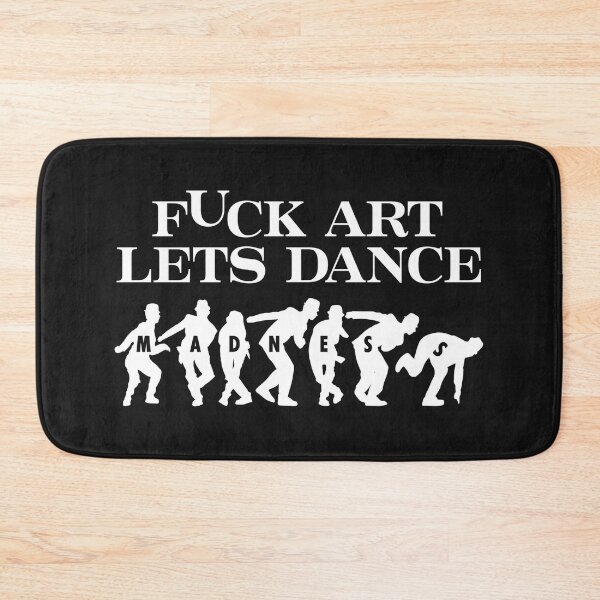 Item preview, Fuck Art Lets Dance Madness designed and sold by MaryBoughton.