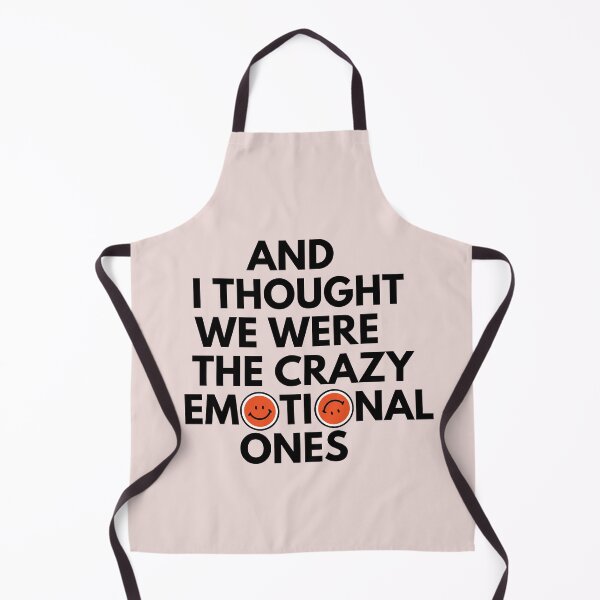Item preview, And I Thought We Were The Crazy Emotional Ones designed and sold by TrippyHistory.
