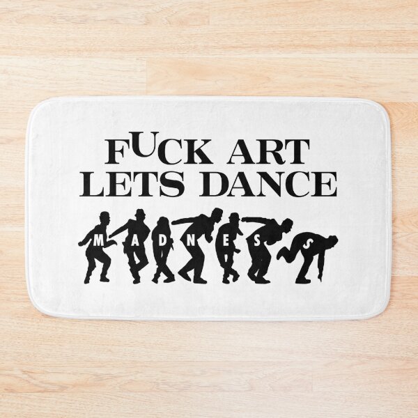 Item preview, Fuck Art Lets Dance Madness designed and sold by MaryBoughton.