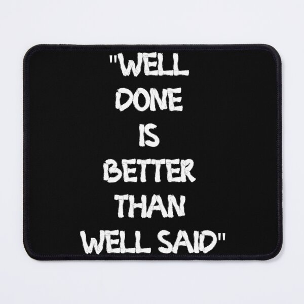 Item preview, Well Done Is Better Than Well Said Essential T-Shirt designed and sold by brittaapriliy.