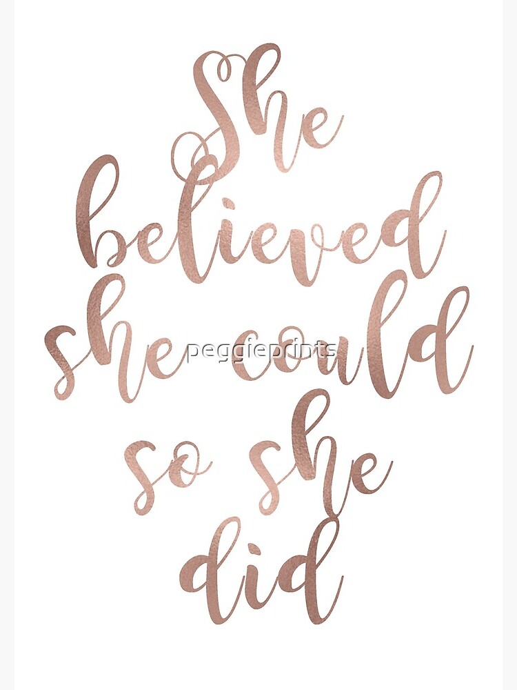 Rose gold she believed she could so she did by peggieprints