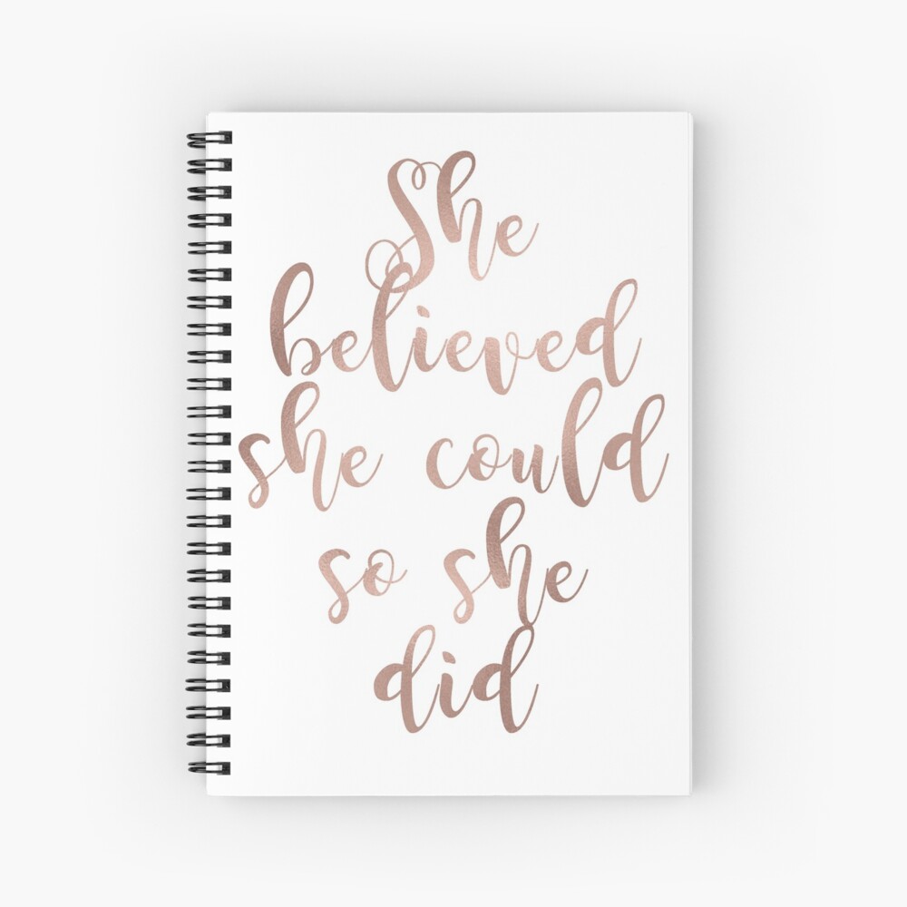 Rose gold she believed she could so she did Spiral Notebook