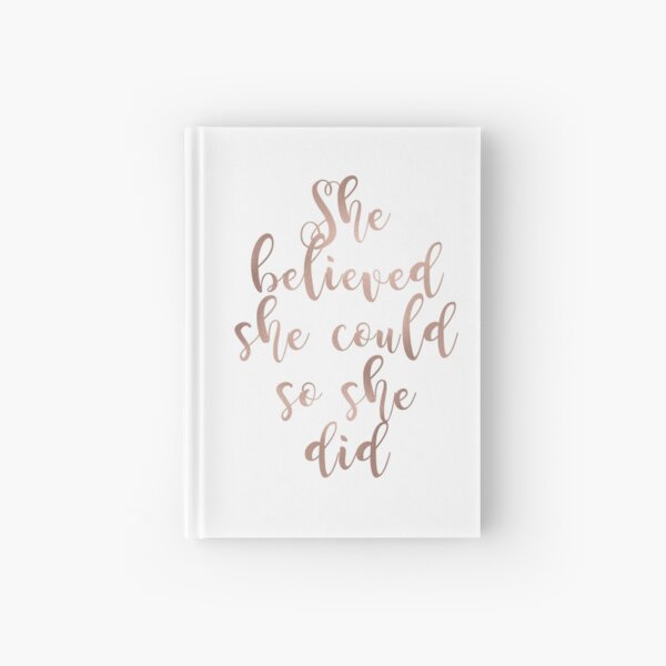 Rose gold she believed she could so she did Hardcover Journal