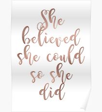 Rose gold she believed she could so she did Poster