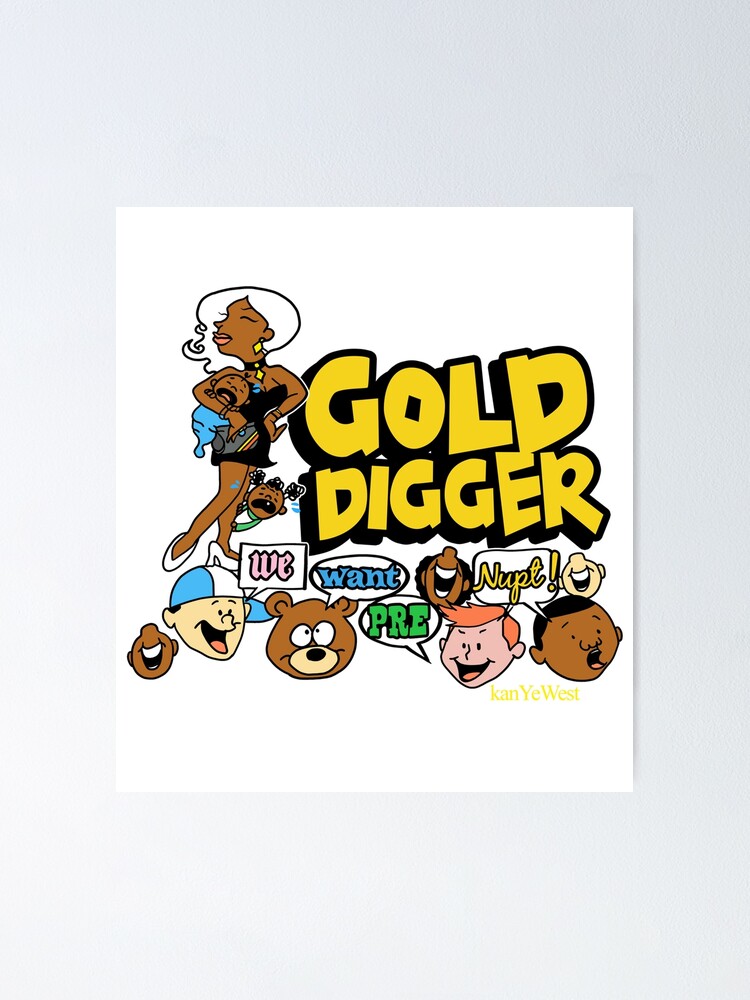 I'm A Gold digger Without A Shovel  Sticker for Sale by iamhewho