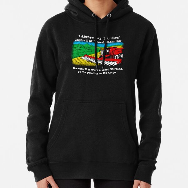 I’d Be Tending To My Crops Pullover Hoodie