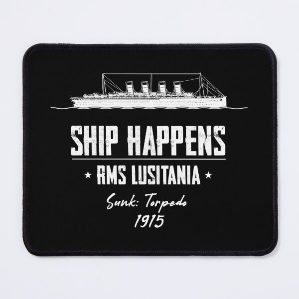 Item preview, Ship Happens RMS Lusitania designed and sold by twHistory.