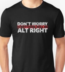 Everything Will Be ALT RIGHT GOP Unisex T-Shirt