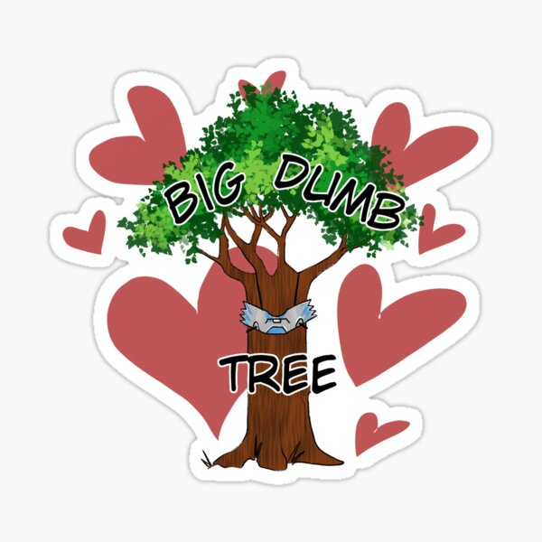 Item preview, BIG DUMB TREE designed and sold by picksleydust.