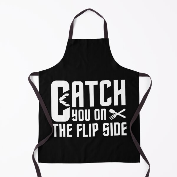 Item preview, Catch You On The Flip Side, Funny Cooking Meme designed and sold by chetan786.