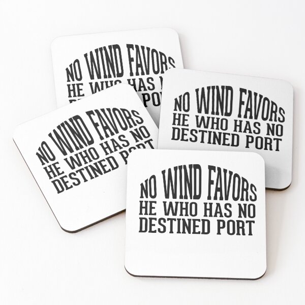 Item preview, No wind favors he who has no destined port designed and sold by AnisosPteron.