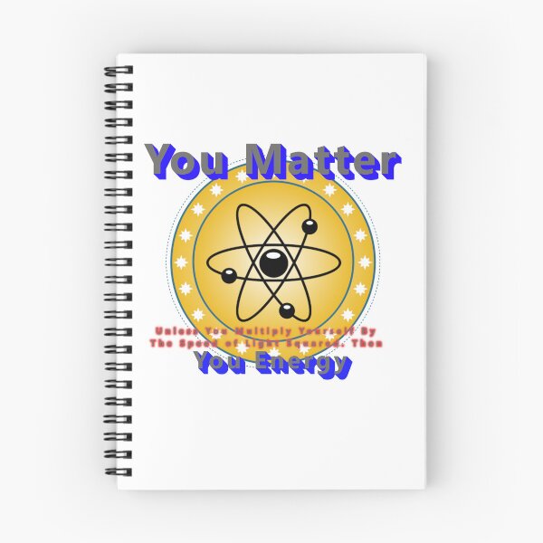 Item preview, You Matter Unless you E=MC2, Then You Energy * designed and sold by Sarcasmagic.