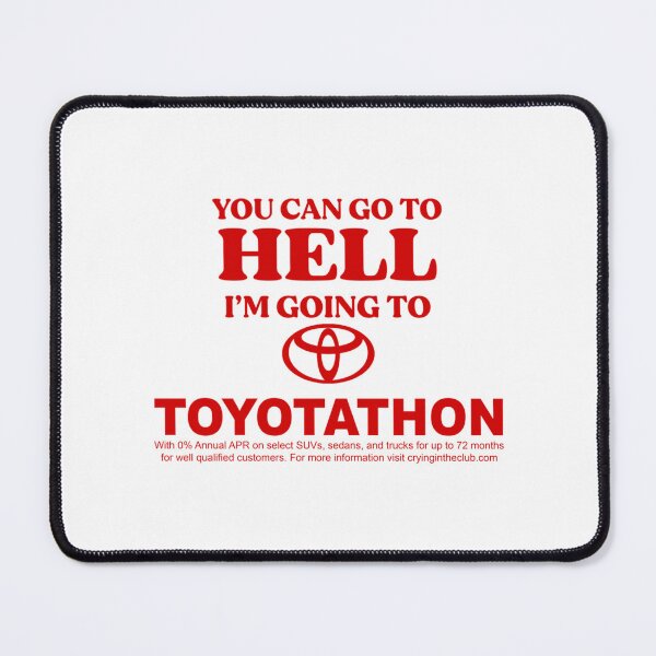 Item preview, YOU CAN GO TO HELL IM GOING TO TOYOTATHON Classic designed and sold by MalisaBelani.