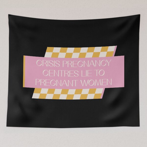 Item preview, Crisis Centres Lie to Pregnant Women designed and sold by Picket Club.