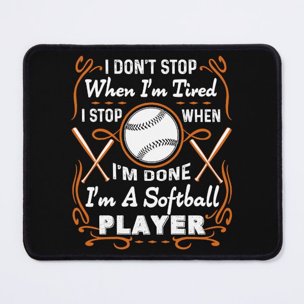 Item preview, I Don't Stop I'm A Softball Player designed and sold by UnknownArtistt.