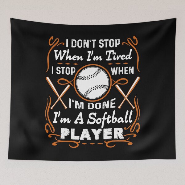 Item preview, I Don't Stop I'm A Softball Player designed and sold by UnknownArtistt.