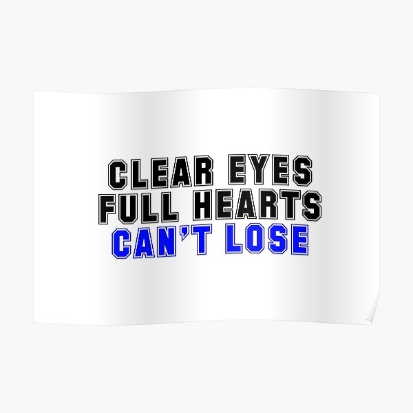 Friday Night Lights Clear Eyes Full Hearts Can T Lose Quote Poster By Sylvdesigns Redbubble