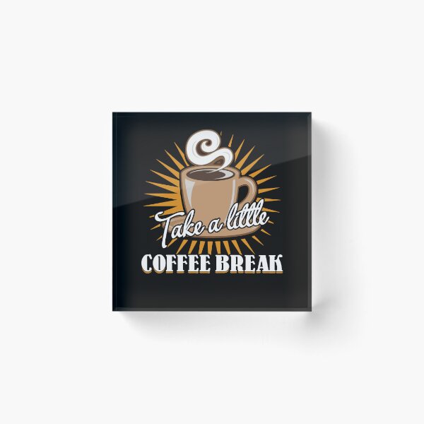 Item preview, Take A Little Coffee Break designed and sold by UnknownArtistt.