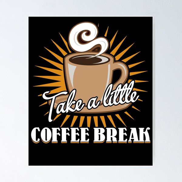 Item preview, Take A Little Coffee Break designed and sold by UnknownArtistt.