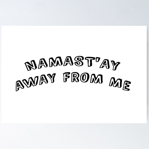Item preview, Namast'ay Away from Me Graphic designed and sold by Sylviebinder.
