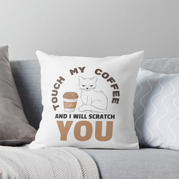 Item preview, Touch My Coffee And I Will Scratch You, Cat Mom  designed and sold by Nero9o.