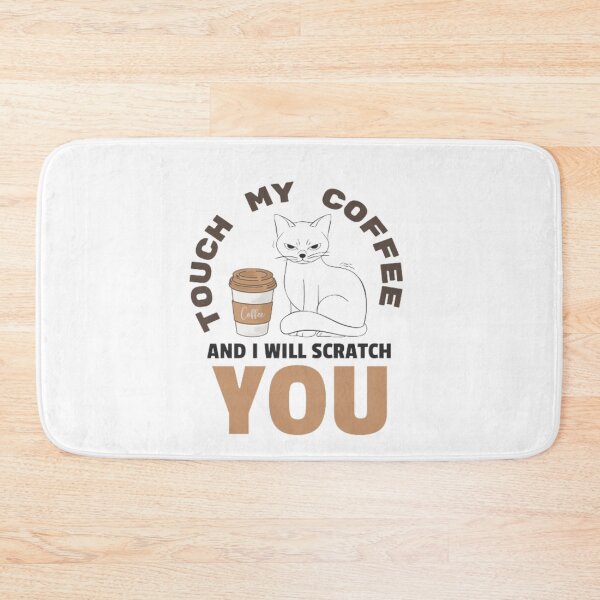 Item preview, Touch My Coffee And I Will Scratch You, Cat Mom  designed and sold by Nero9o.