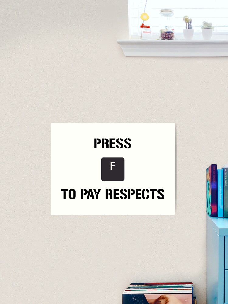 Press 'F' to pay respects, The post Press 'F' to pay respec…