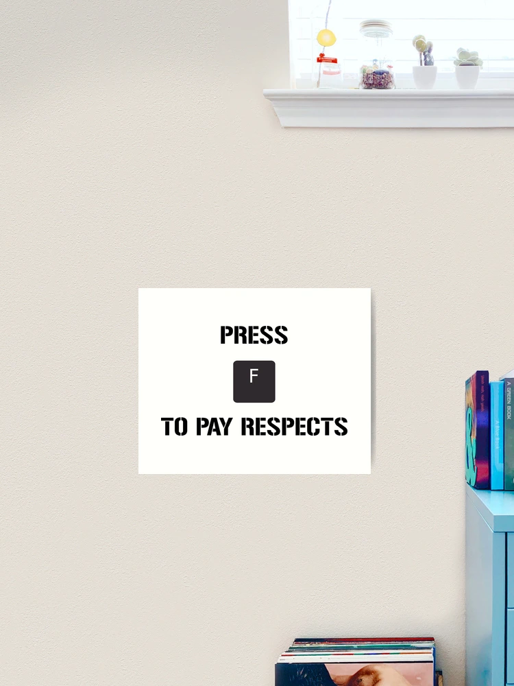 Funny Meme Press F to Pay Respects Art Print for Sale by geekydesigner