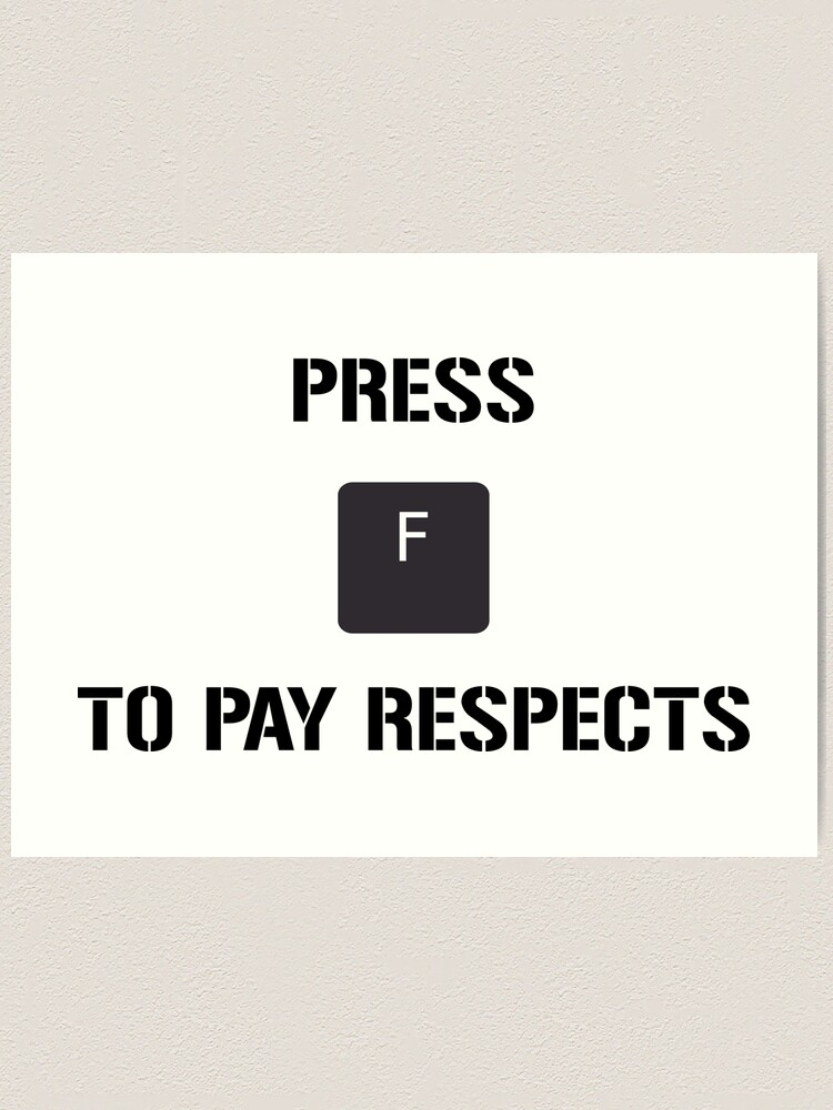 Funny Meme Press F to Pay Respects Art Print for Sale by geekydesigner